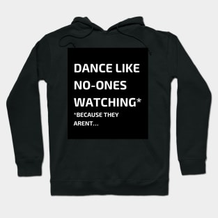 Dance like no-ones watching Hoodie